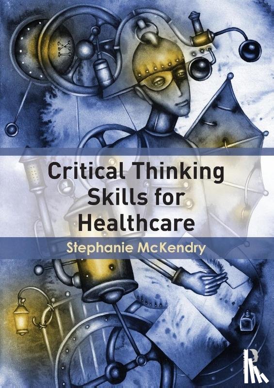 Mckendry, Stephanie - Critical Thinking Skills for Healthcare