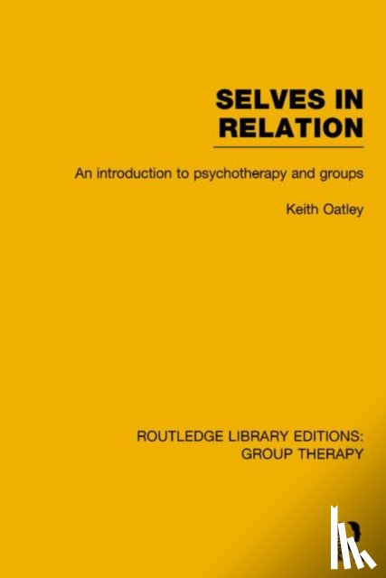 Oatley, Keith - Selves in Relation (RLE: Group Therapy)