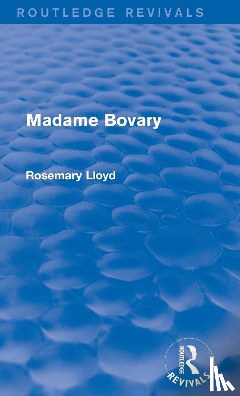 Lloyd, Rosemary - Madame Bovary (Routledge Revivals)