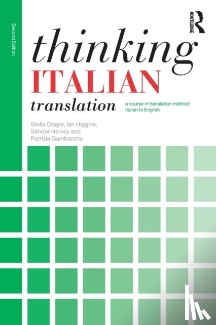 Cragie, Stella (The University of Westminster, Higgins, Ian (University of St Andrews, Hervey, Sandor, Gambarotta, Patrizia - Thinking Italian Translation