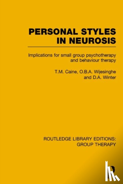 Caine, T.M., Wijesinghe, O.B.A., Winter, D.A. - Personal Styles in Neurosis (RLE: Group Therapy)