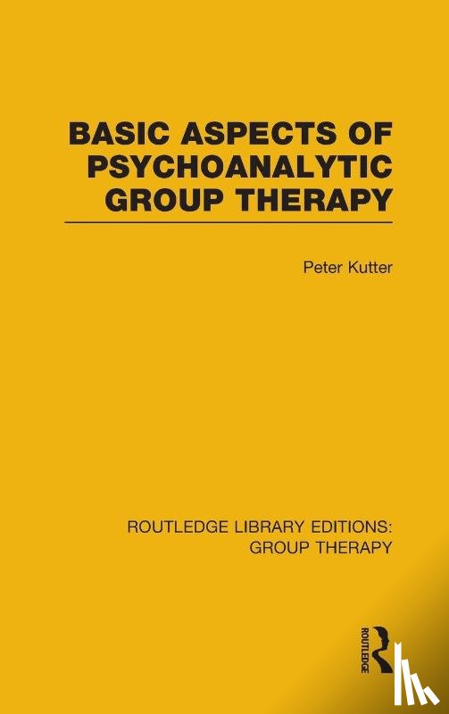 Kutter, Peter - Basic Aspects of Psychoanalytic Group Therapy