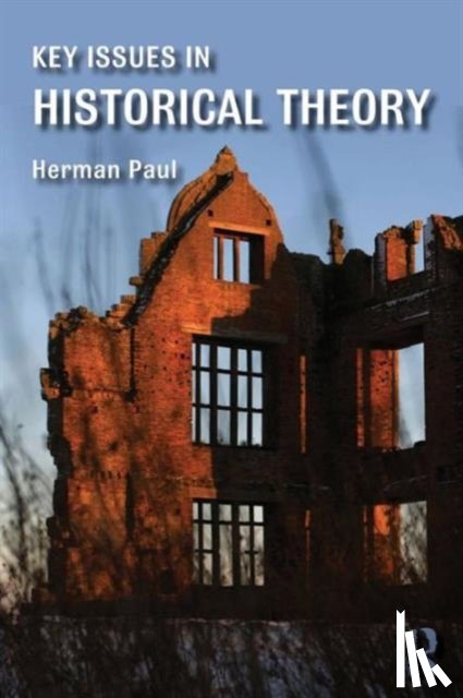 Paul, Herman (Leiden University, The Netherlands) - Key Issues in Historical Theory