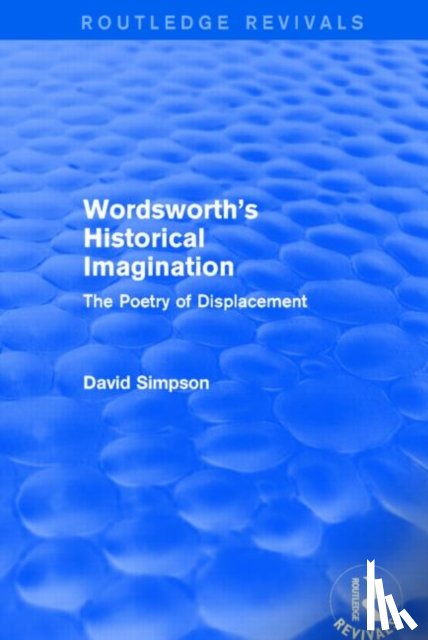 Simpson, David - Wordsworth's Historical Imagination (Routledge Revivals)