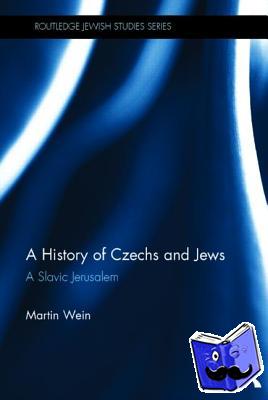 Wein, Martin (New York University, Israel) - A History of Czechs and Jews