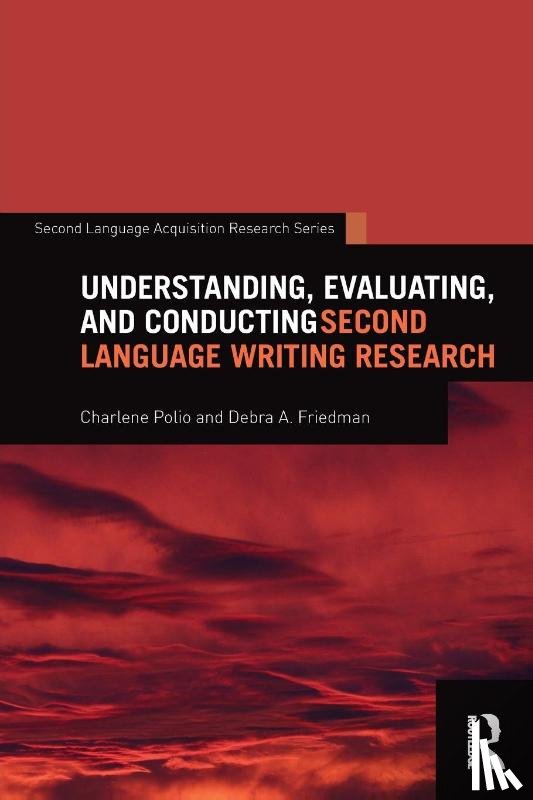 Polio, Charlene (Michigan State University, Friedman, Debra - Understanding, Evaluating, and Conducting Second Language Writing Research