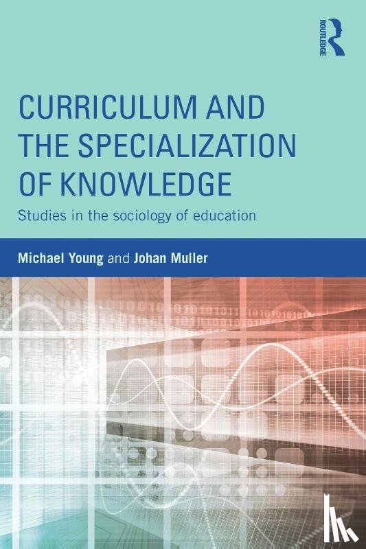 Young, Michael, Muller, Johan - Curriculum and the Specialization of Knowledge