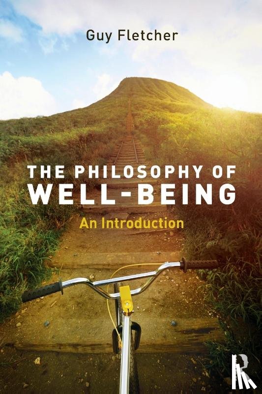 Fletcher, Guy - The Philosophy of Well-Being