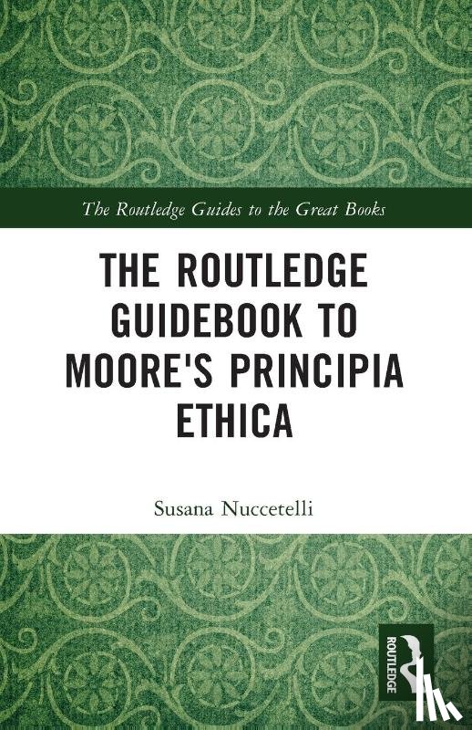 Nuccetelli, Susana (St. Cloud State University - The Routledge Guidebook to Moore's Principia Ethica