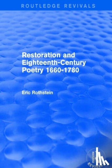 Rothstein, Eric - Restoration and Eighteenth-Century Poetry 1660-1780 (Routledge Revivals)