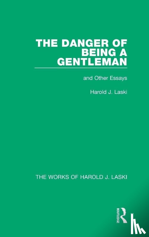 Laski, Harold J. - The Danger of Being a Gentleman (Works of Harold J. Laski)
