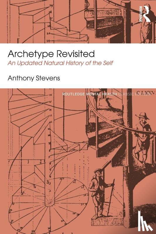 Stevens, Anthony (Jungian analyst and psychiatrist - Archetype Revisited