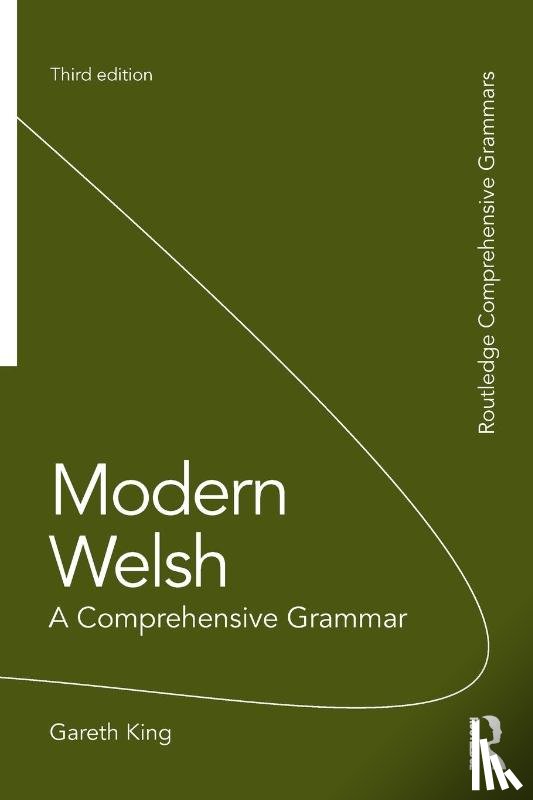 King, Gareth - Modern Welsh: A Comprehensive Grammar