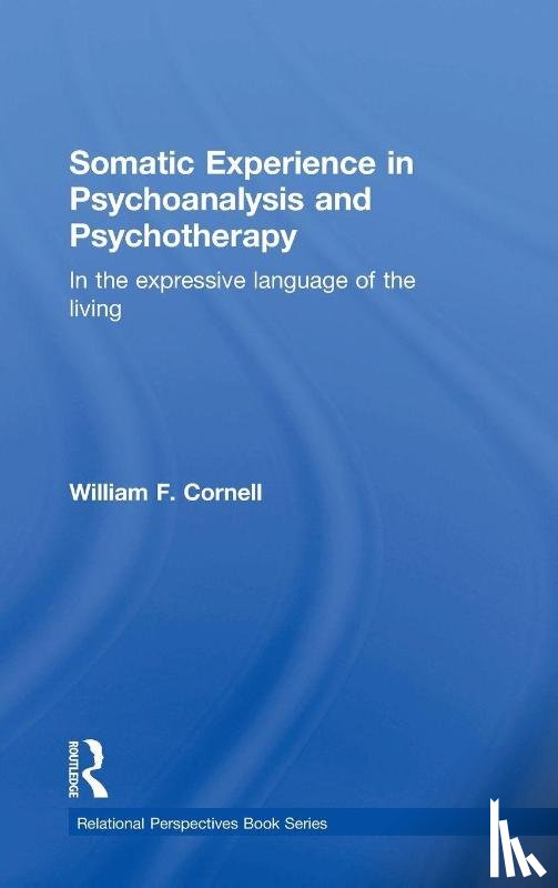 Cornell, William F - Somatic Experience in Psychoanalysis and Psychotherapy