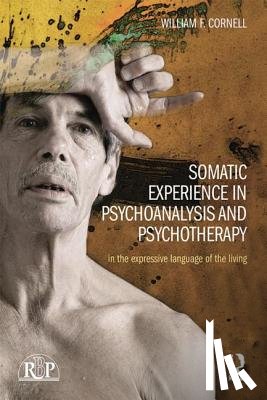 Cornell, William F - Somatic Experience in Psychoanalysis and Psychotherapy