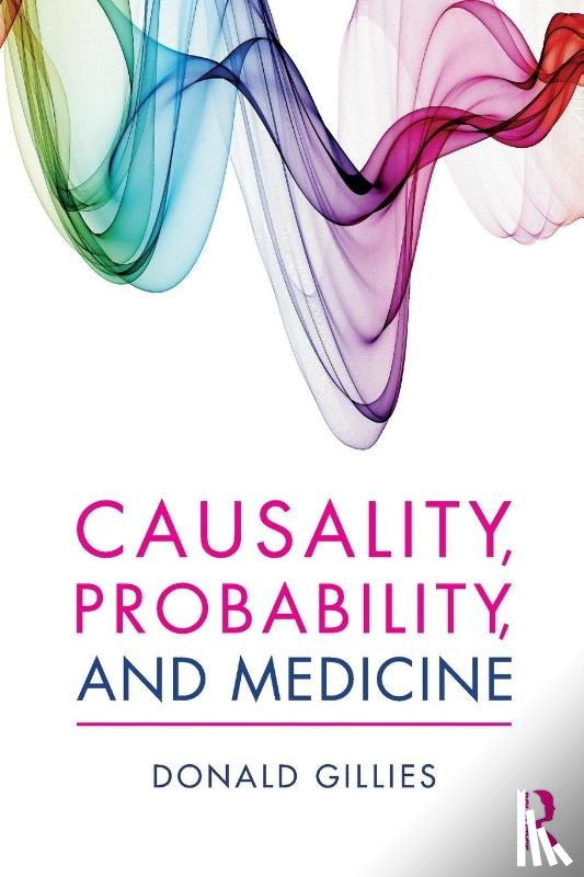 Gillies, Donald (University College London - Causality, Probability, and Medicine