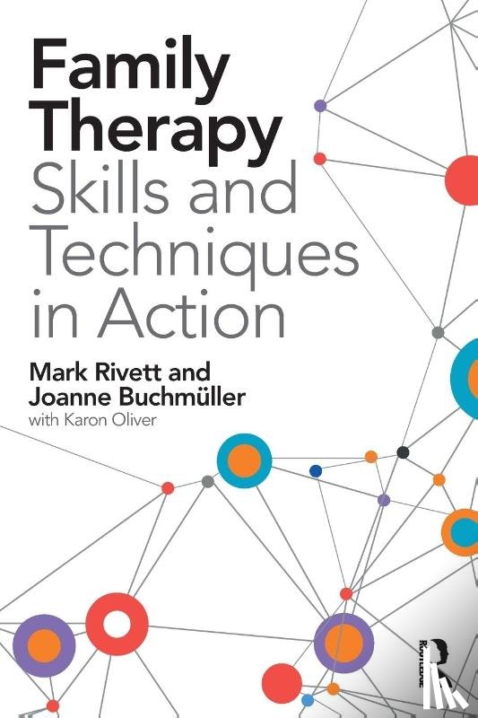 Rivett, Mark (Director of Family and Systemic Psychotherapy training, Buchmuller, Joanne - Family Therapy Skills and Techniques in Action