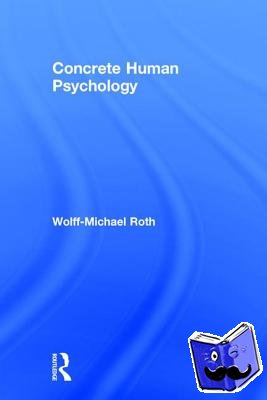 Roth, Wolff-Michael - Concrete Human Psychology