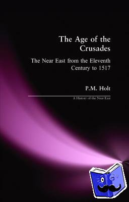 Holt, P.M. - The Age of the Crusades