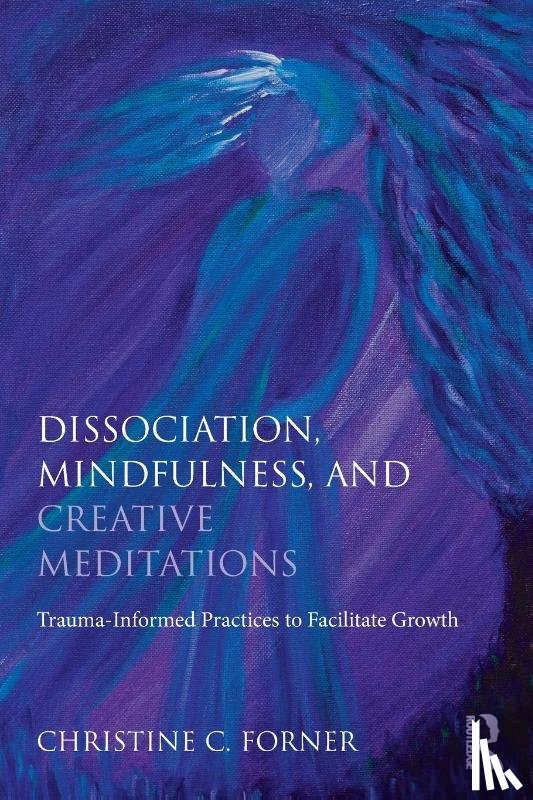 Forner, Christine C. (Private practice - Dissociation, Mindfulness, and Creative Meditations
