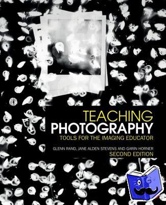 Rand, Glenn, Stevens, Jane (Professor Emeritus at the University of Cincinnati), Horner, Garin - Teaching Photography