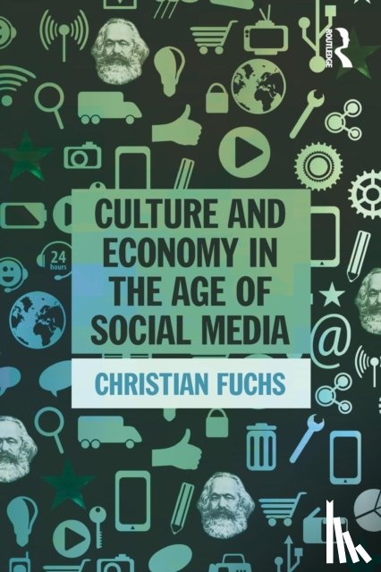 Fuchs, Christian - Culture and Economy in the Age of Social Media
