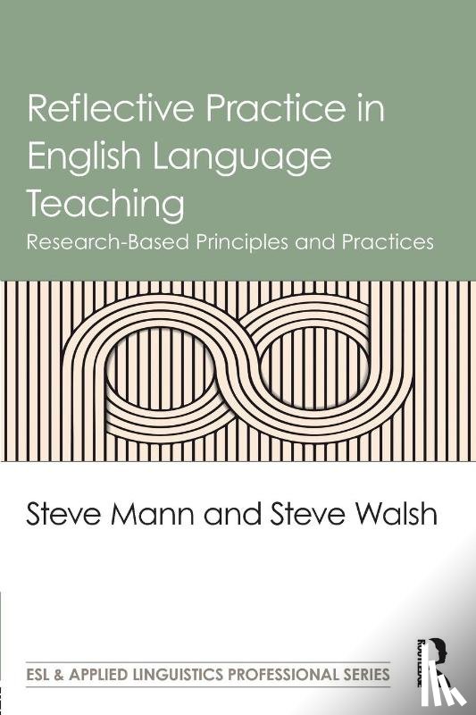 Mann, Steve (University of Warwick, Walsh, Steve (Newcastle University - Reflective Practice in English Language Teaching