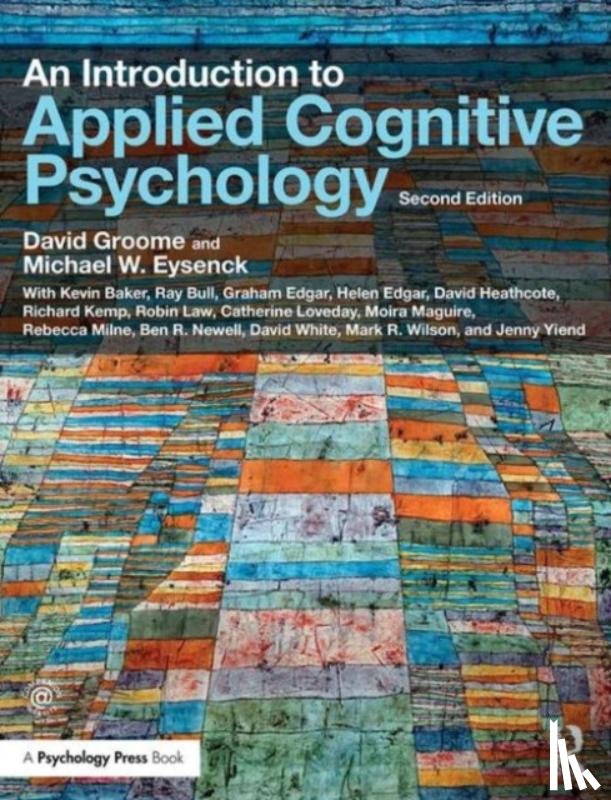 Groome, David (Formerly at the University of Westminster, UK), Eysenck, Michael (Emeritus Professor of Psychology in the psychology department at Royal Holloway University of London, UK) - An Introduction to Applied Cognitive Psychology