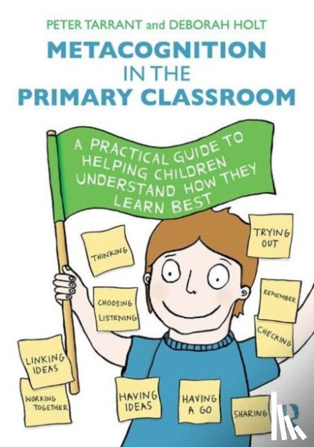 Tarrant, Peter (University of Edinburgh, Holt, Deborah (University of Edinburgh - Metacognition in the Primary Classroom