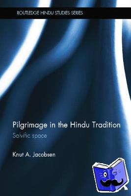 Jacobsen, Knut A. - Pilgrimage in the Hindu Tradition