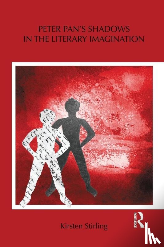 Stirling, Kirsten - Peter Pan's Shadows in the Literary Imagination