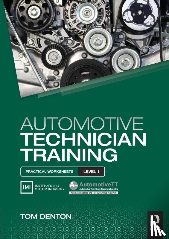 Denton, Tom (Technical Consultant - Automotive Technician Training: Practical Worksheets Level 1