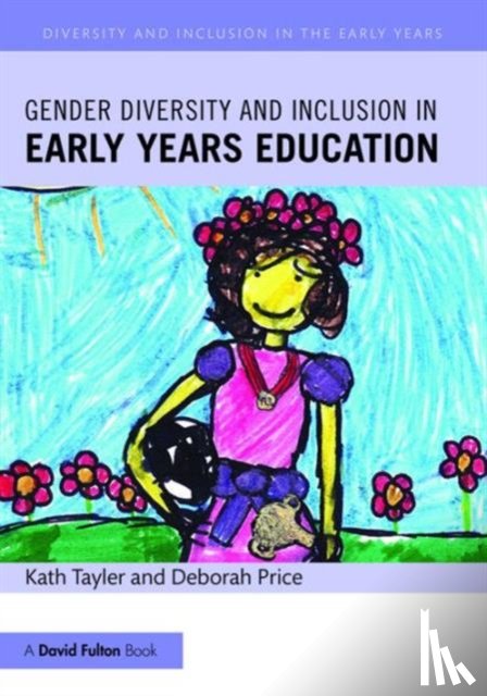 Tayler, Kath (University of Brighton, Price, Deborah - Gender Diversity and Inclusion in Early Years Education