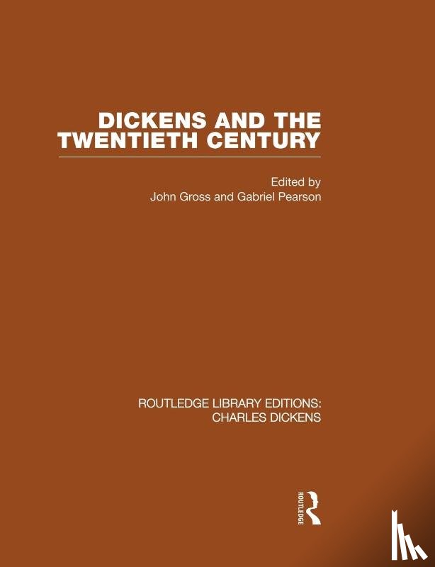 Gross & Pearson, John & Gabriel - Dickens and the Twentieth Century (RLE Dickens)