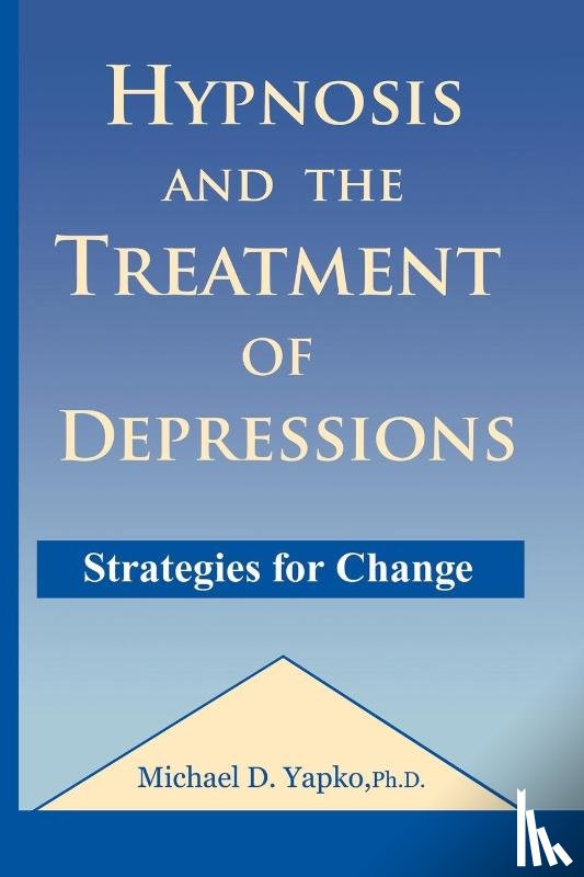 Yapko, Michael D. - Hypnosis and the Treatment of Depressions