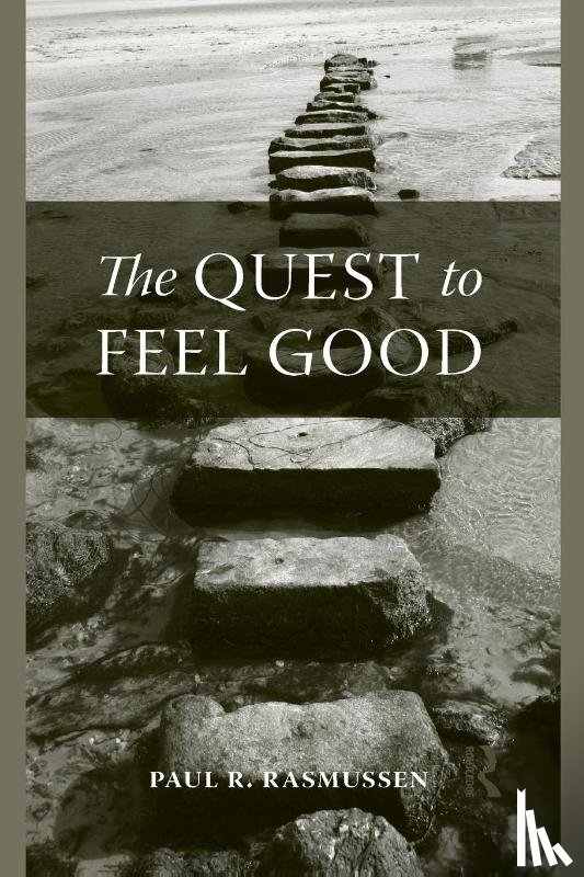 Rasmussen, Paul R. (Clinical Psychologist and Professor - The Quest to Feel Good