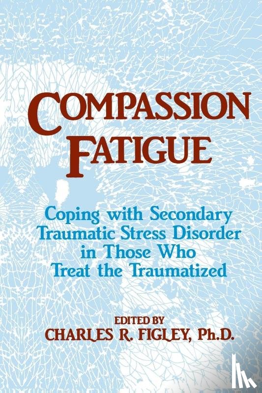 Figley, Charles R. (Tulane University - Compassion Fatigue