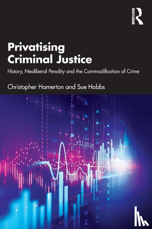 Hamerton, Christopher, Hobbs, Sue - Privatising Criminal Justice