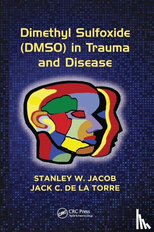 Jacob, Stanley W. (Gerlinger Professor, de la Torre, Jack C. (Professor of Psychology (Adjunct) - Dimethyl Sulfoxide (DMSO) in Trauma and Disease