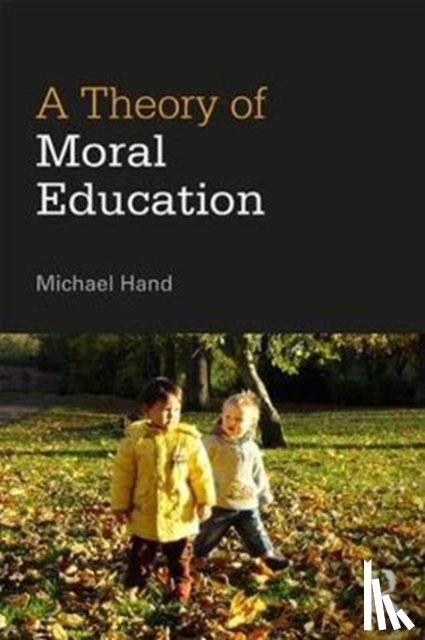 Hand, Michael (University of Birmingham - A Theory of Moral Education