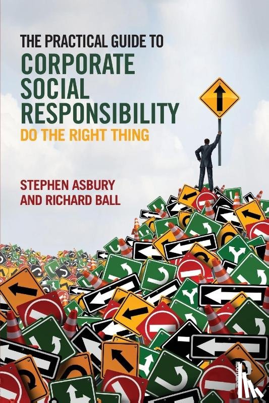 Asbury, Stephen, Ball, Richard - The Practical Guide to Corporate Social Responsibility
