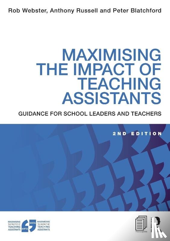 Webster, Rob (University of London, Russell, Anthony (Research Officer, Blatchford, Peter (Professor in Psychology and Education at the Institute of Education - Maximising the Impact of Teaching Assistants