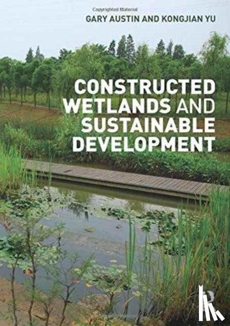 Austin, Gary (University of Idaho, Yu, Kongjian - Constructed Wetlands and Sustainable Development