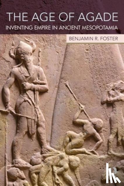 Foster, Benjamin R. - The Age of Agade