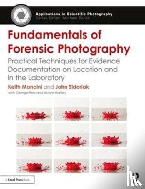 Mancini, Keith, Sidoriak, John - Fundamentals of Forensic Photography