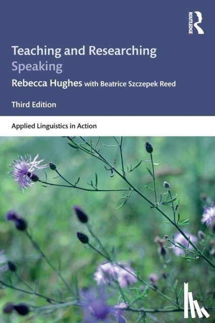 Hughes, Rebecca, Reed, Beatrice Szczepek (University of York - Teaching and Researching Speaking
