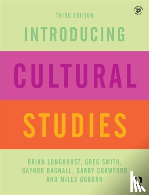 Longhurst, Brian (University of Salford, Smith, Greg (University of Salford, Bagnall, Gaynor (University of Salford, Crawford, Garry (University of Salford - Introducing Cultural Studies