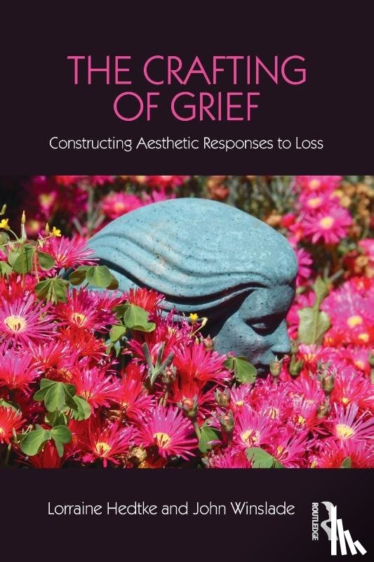 Hedtke, Lorraine (California State University, Winslade, John (California State University - The Crafting of Grief