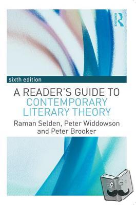 Selden, Raman, Widdowson, Peter, Brooker, Peter (University of Nottingham, United Kingdom.) - A Reader's Guide to Contemporary Literary Theory