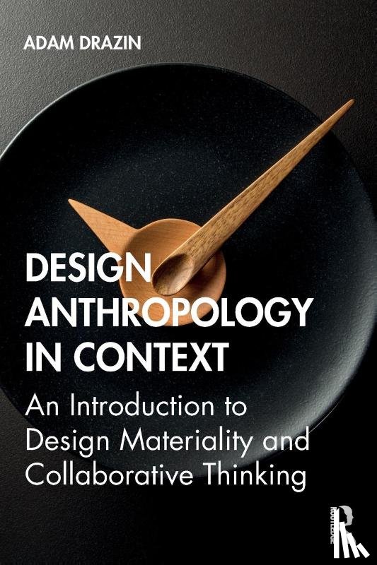 Drazin, Adam - Design Anthropology in Context